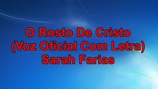 O Rosto de Cristo (Voz Oficial Com Letra) Sarah Farias