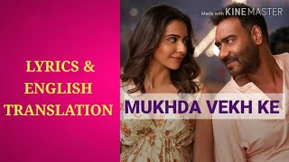 Mukhda Vekh Ke|LYRICS TRANSLATION De De Pyaar De|Ajay|Tabu|Rakull Surjit  MikaS Dhvani B Manj