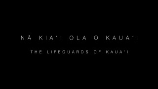 Nā Kiaʻi Ola o Kauaʻi - The Lifeguards of Kauaʻi