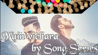 Main Vichara Armaan Bedil ( Full Song ) New Punjabi Song 2018