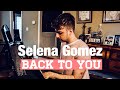 Selena Gomez - Back To You (Cover by Alec Chambers) | Alec Chambers