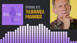 Tulburarea de Personalitate Paranoidă (hipersensibilul suspicios) 🤨 | [EP25] The Real You Podcast