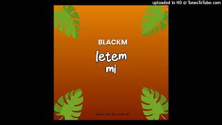 BLACKM _ LETEM MI [DFR]