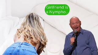 Bill Burr - Girlfriend is a Nympho (Advice on Crazily Horny Girl)