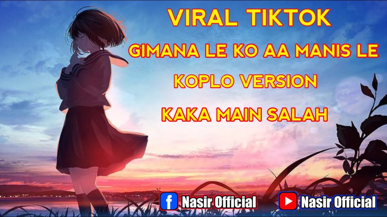 Lagu Dj Remix Selow Full Bass Terbaru Gimana Le Ko Aa Manis Le