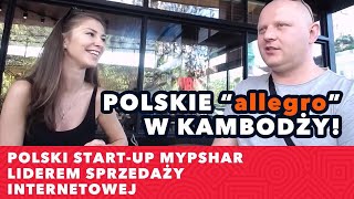 Ciekawostki o Azji - Polacy robią wielki biznes w Kambodży. Start-up MyPshar