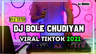 DJ BOLE CHUDIYAN REMIX FULL BASS PAING ENAK SEJAGAT  DJ INDORA 2021