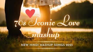70s Iconic hindi love mashup || New hindi mashup songs 2023