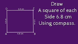 How to construct a square of each side 6.8 cm using compass. shsirclasses.
