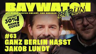 GANZ BERLIN HASST JAKOB LUNDT! | Folge 63 | Baywatch Berlin - Der Podcast