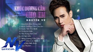 Album Special 10 Ballad Khúc Dương Cầm Cho Em | Nguyên Vũ