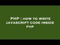 PHP : how to write javascript code inside php