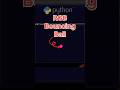 Python RGB Bouncing Ball Animation 😳🔥