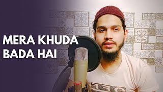 Mera Khuda Bada Hai | (Male Version) Without Music by Maaz Weaver