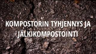 Kompostorin tyhjennys ja jälkikompostointi