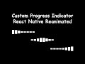 Custom progress indicator with react native reanimated