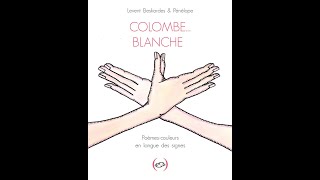 Colombe… blanche, poèmes-couleurs en langue des signes