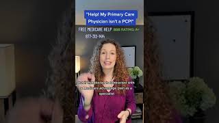 "Help! My Primary Care Physician isn't a PCP!"