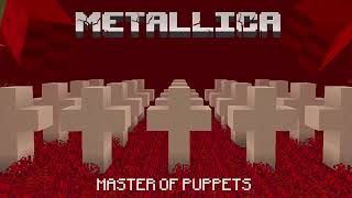 MASTER OF PUPPETS IF THIS WAS WRITTEN IN MINECRAFT (Noteblock cover)