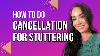 Cancellation for Stuttering | Fluency