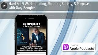 Hard Sci-Fi Worldbuilding, Robotics, Society, & Purpose with Gary Bengier