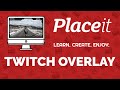 How To Make Twitch Overlays Using Placeit