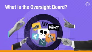 What is the Oversight Board and what does it do?