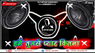 Humein Tumse Pyaar Kitna Remix || humein tumse pyar kitna || hume tumse pyar kitna || dj remix song