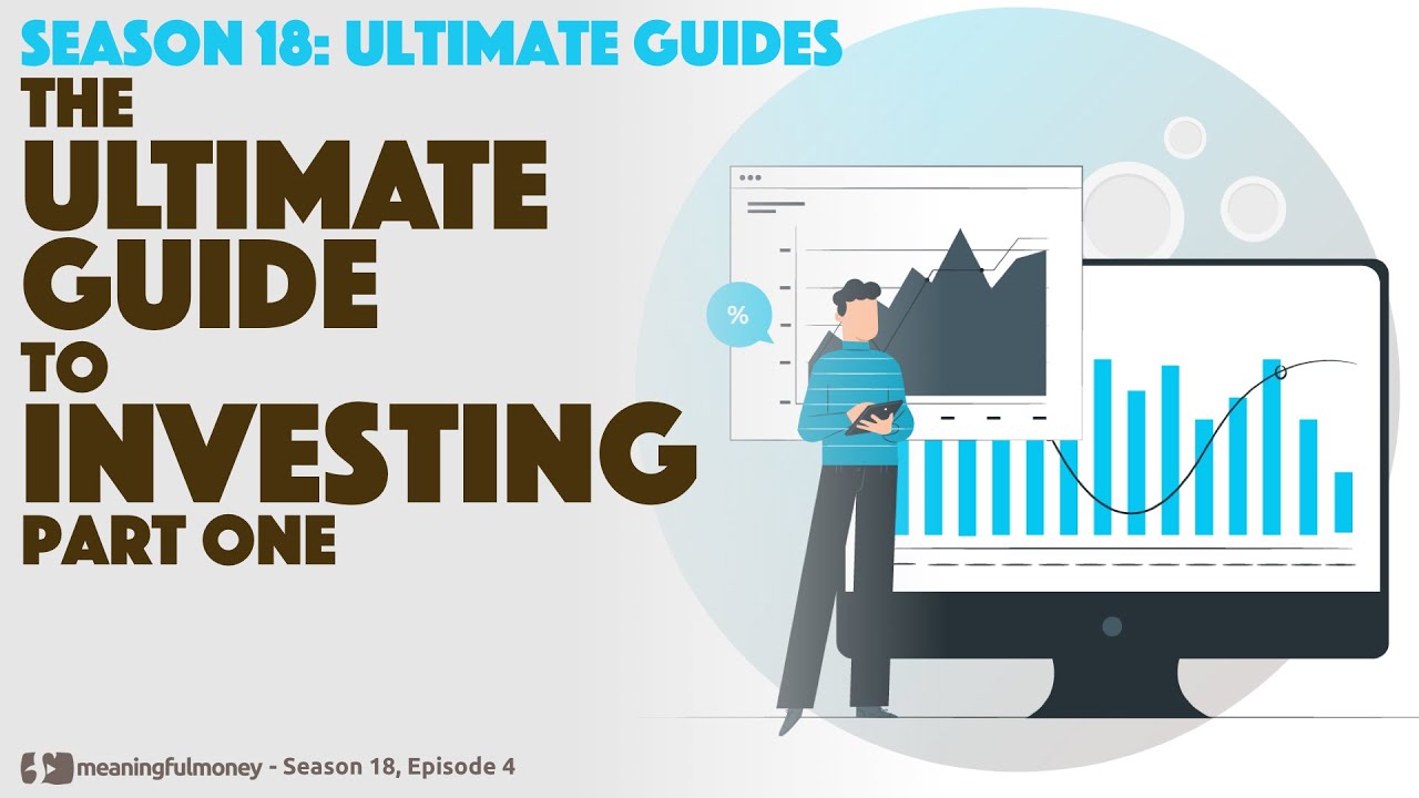 The Ultimate Guide To INVESTING - Part One - YouTube