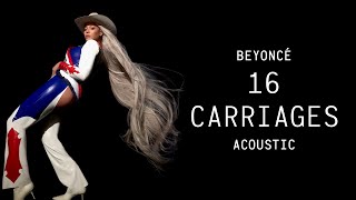 Beyoncé - 16 CARRIAGES (Acoustic / Piano Version)
