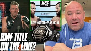 Dana White Talks Covington vs Masvidal Beef & Possibly Putting BMF Title On The Line