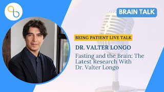 Fasting and the Brain: The Latest Research With Dr. Valter Longo | Live Talk Being Patient