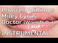 Pharrell Williams, Miley Cyrus - Doctor (Work It Out) (Instrumental, Voiceless track)