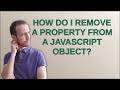 How do I remove a property from a JavaScript object?