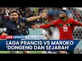 Laga Prancis Vs Maroko di Piala Dunia 2022 adalah sebuah Dongeng dan Sejarah, Cerita Willy Kumurur