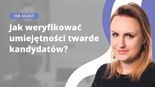 Jak weryfikować umiejętności twarde kandydatów? | Anna Sykut, TRAFFIT | HR 4cast | HR Podcast