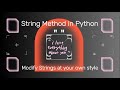 Python String Modification: Advanced Techniques for Developers (Lecture-5)