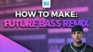 How To Make a FUTURE BASS REMIX - FL Studio 20 Tutorial
