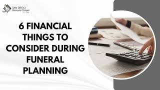 6 Financial Things To Consider During Funeral Planning | Funeral Planning Services San Diego.