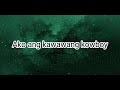 FRED PANOPIO - ANG KAWAWANG COWBOY [LYRICS]