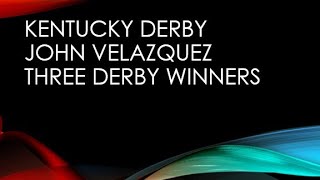 John Velazquez Three Kentucky Derby Wins