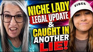 Niche Lady Caught in ANOTHER LIE & Legal Update
