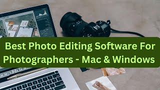 Best Photo Editing Software For Photographers - Mac & Windows #photography #editing #india