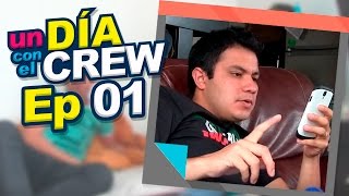 UN DIA CON EL CREW EP 1 \