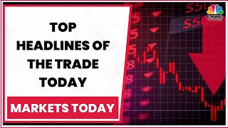 Stock Market Updates: Catch All Top Headlines Of The Trade Today | Markets Today | CNBC-TV18