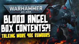 NEW Blood Angel Boxset Contents?! NEW 40K RUMOURS!