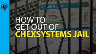 How to Get Out of ChexSystems Jail