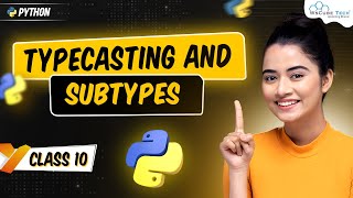 TypeCasting and SubTypes in Python | Python Tutorial - Python Full Course For Beginners