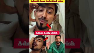 Adnan angry Reply Elvish yadav 😱 - Adnan07 instagram live #shorts