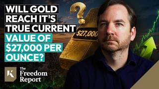 Will Gold Reach It's True Current Value of $27,000 per Ounce? - The Freedom Report